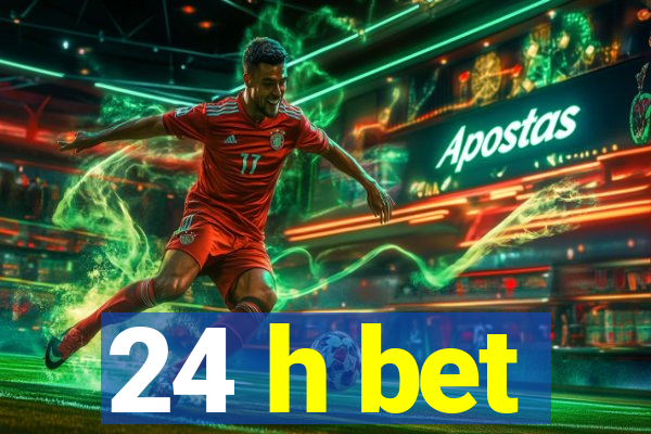 24 h bet